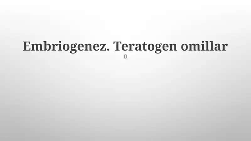 Embriogenez. Teratogen omillar 1
