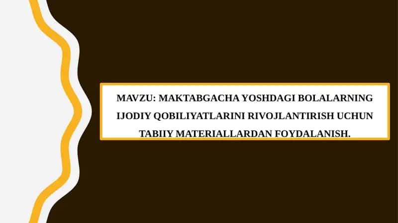MAKTABGACHA YOSHDAGI BOLALARNING IJODIY QOBILIYATLARINI RIVOJLANTIRISH UCHUN TABIIY MATERIALLARDAN FOYDALANISH 1