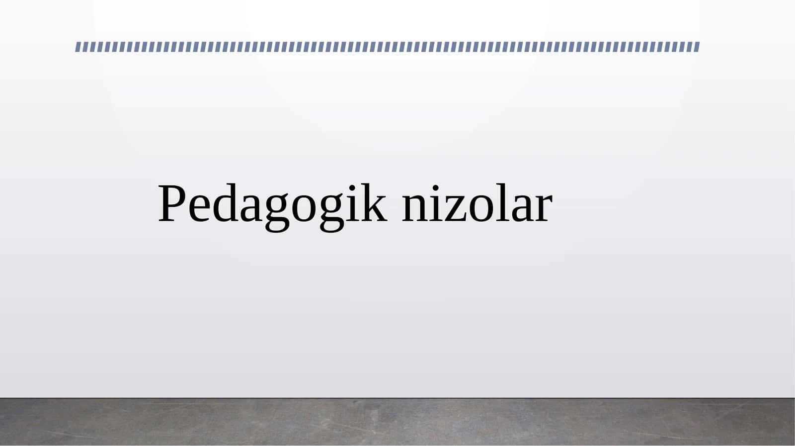 Pedagogik nizolar 1