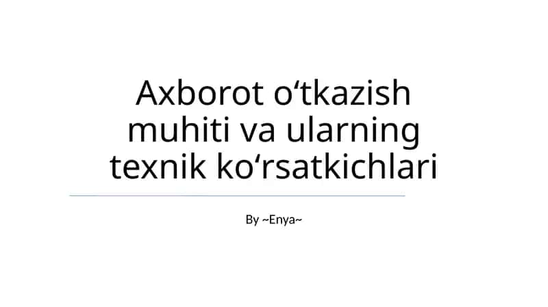 Axborot oʻtkazish muhiti va ularning texnik koʻrsatkichlari 1