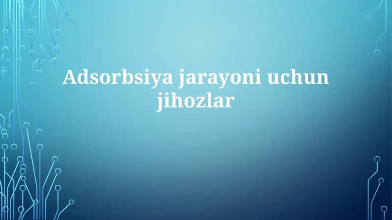 Adsorbsiyajarayoniuchunjihozlar 1