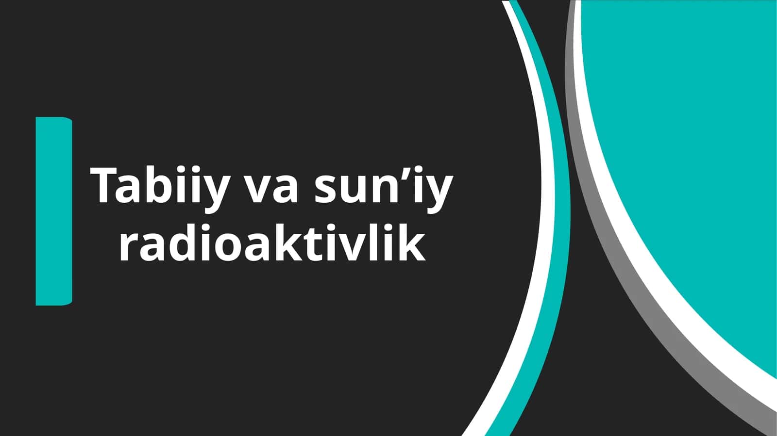 Tabiiy va sun’iy radioaktivlik 1