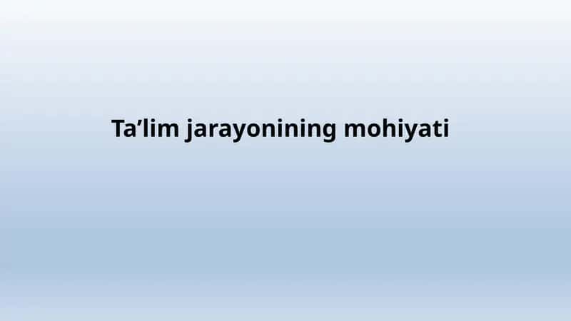Ta’lim jarayonining mohiyati 1