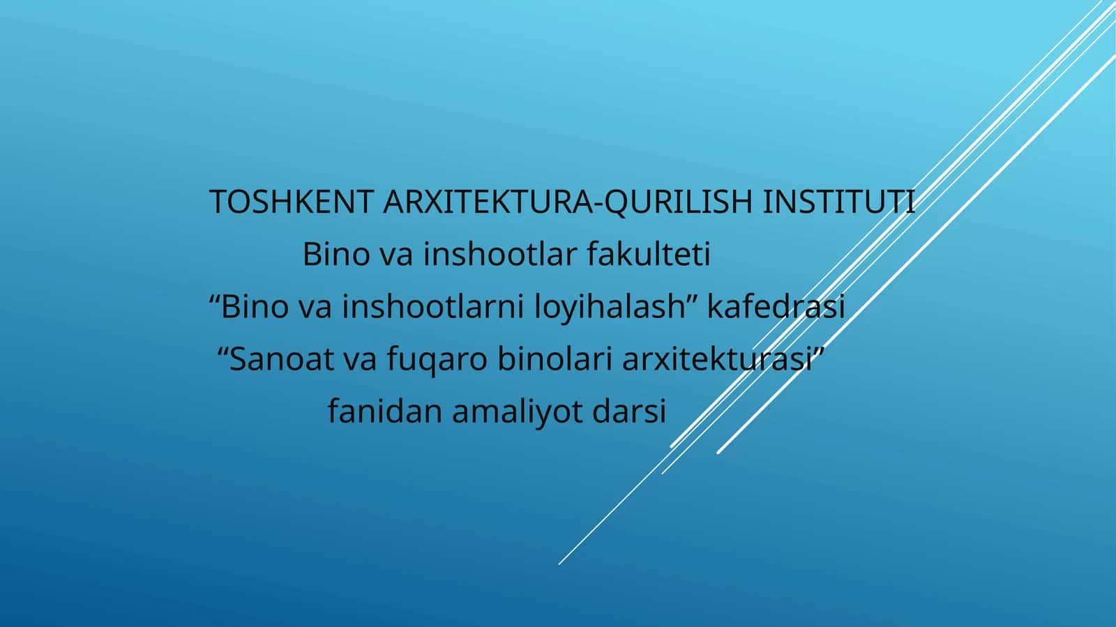 “Sanoat va fuqarolarni binolar arxitekturasi” fanidan amaliyot darsi 1