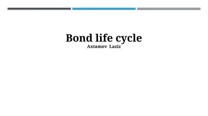 Bond life cycle 1