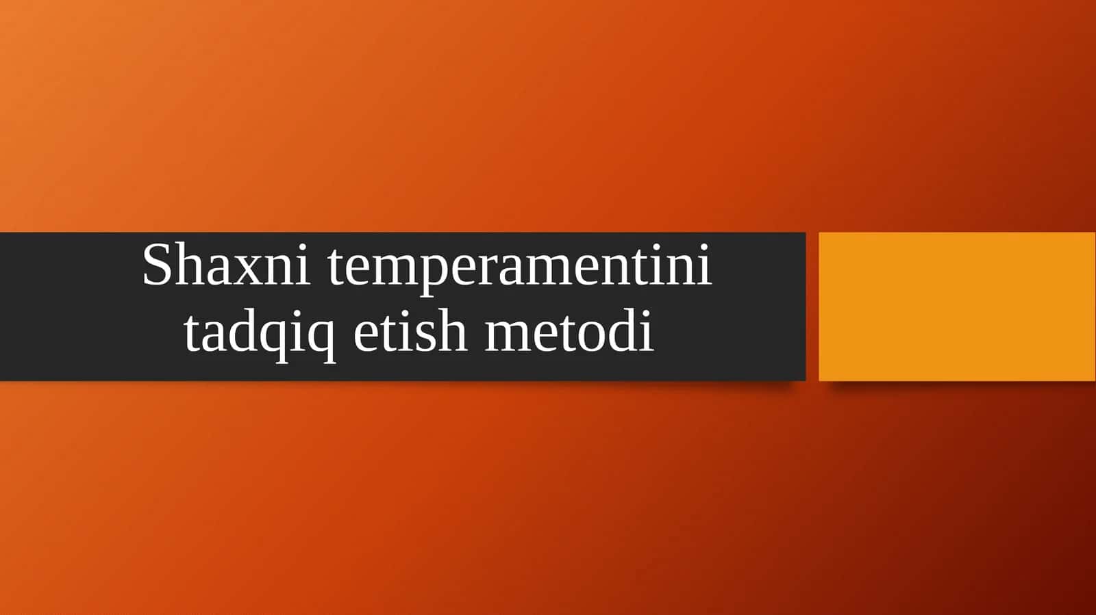 Shaxni temperamentini tadqiq etish metodi 1