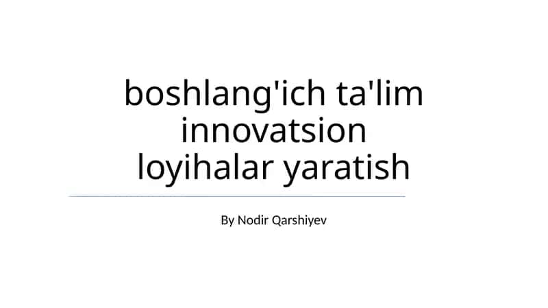 boshlang'ich ta'lim innovatsion loyihalar yaratish 1