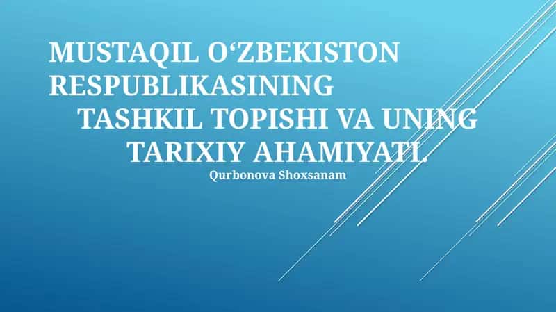 MUSTAQIL O‘ZBEKISTON RESPUBLIKASINING TASHKIL TOPISHI VA UNING TARIXIY AHAMIYATI 1