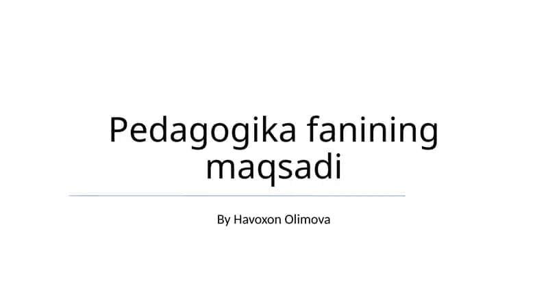 Pedagogika fanining maqsadi 1
