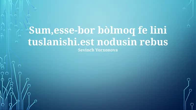 Sum,esse-bor bòlmoq fe lini tuslanishi 1