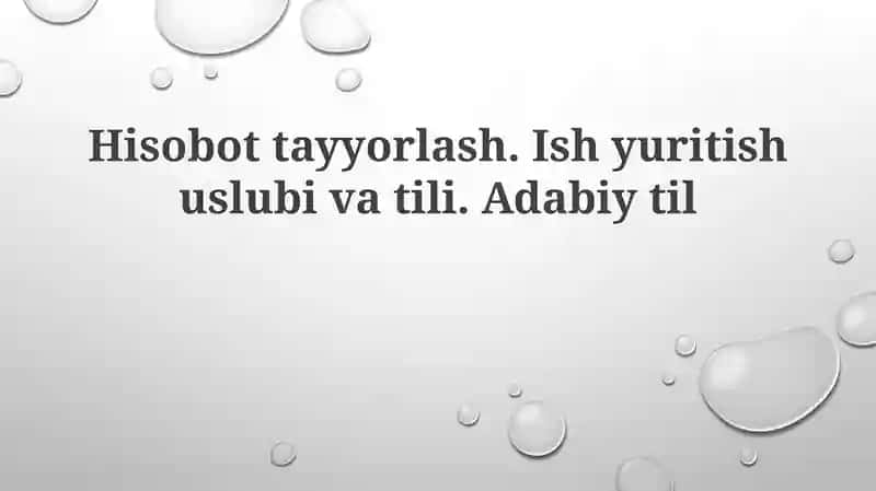 Hisobot tayyorlash.Ishyuritish uslubi va tili.Adabiy til