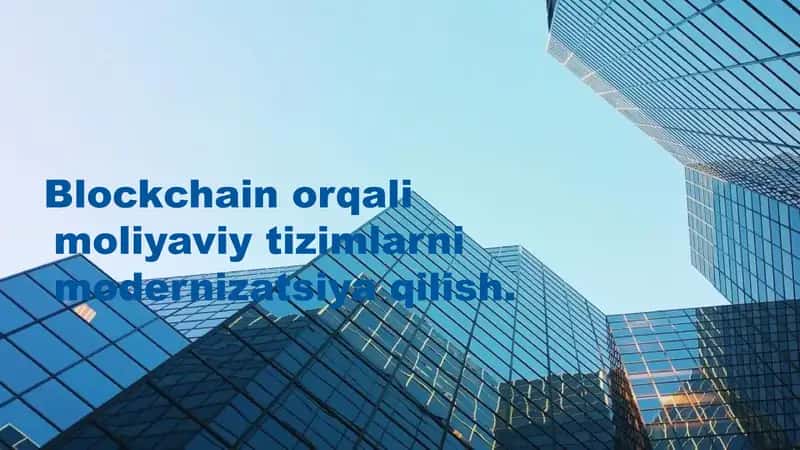 Blockchain orqali moliyaviy tizimlarni modernizatsiya qilish 1