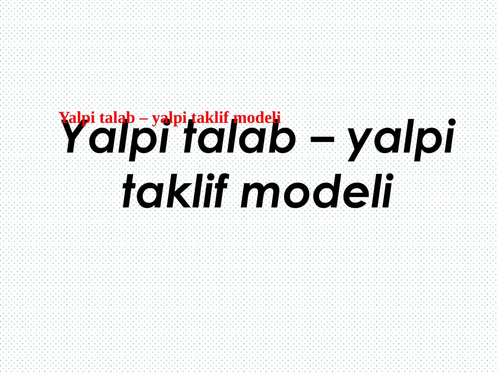 Yalpi talab – yalpi taklif modeli 1