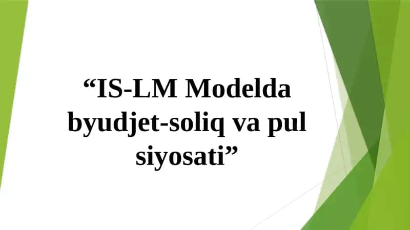 “IS-LM Modelda byudjet-soliq va pul siyosati” 1