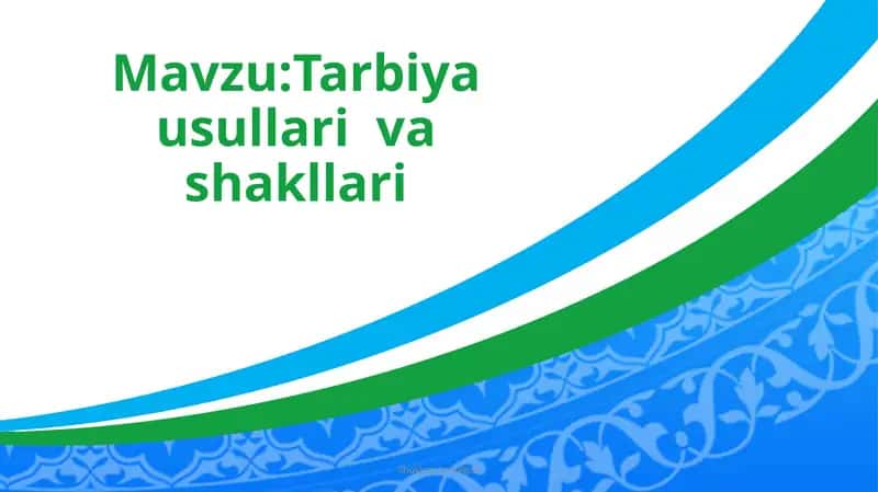 Tarbiya usullari va shakllari 1