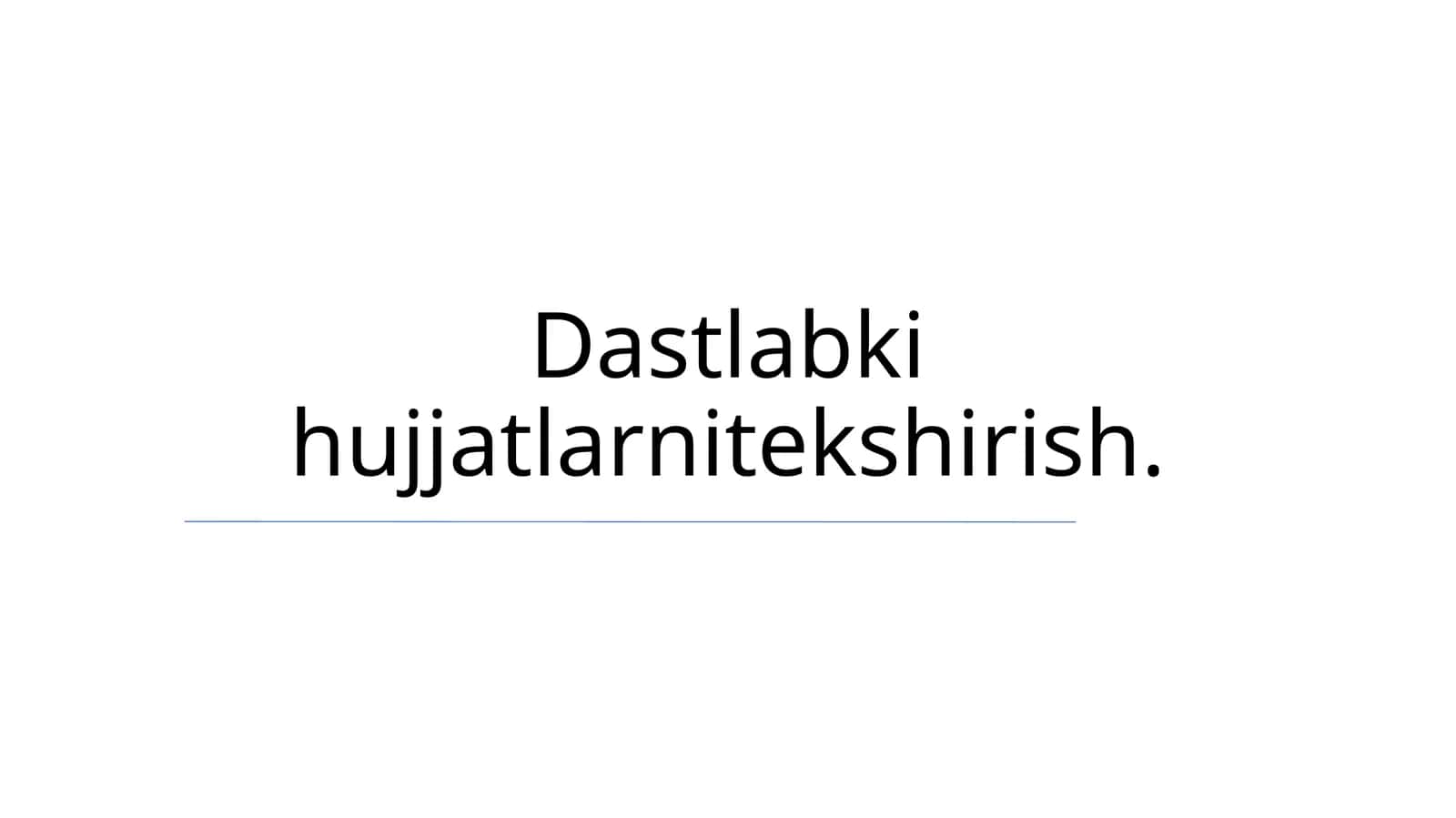 Dastlabki hujjatlarni tekshirish 1