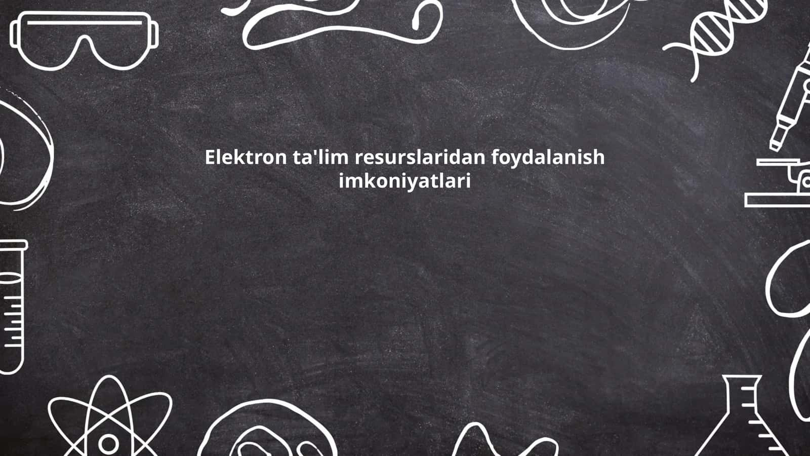 Elektron ta'lim resurslaridan foydalanish imkoniyatlari 1