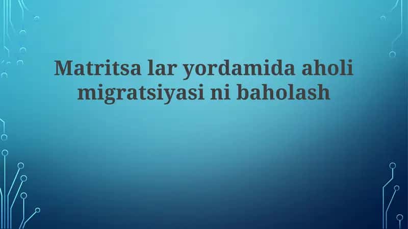 Matritsasli migratsiya sinovi 1