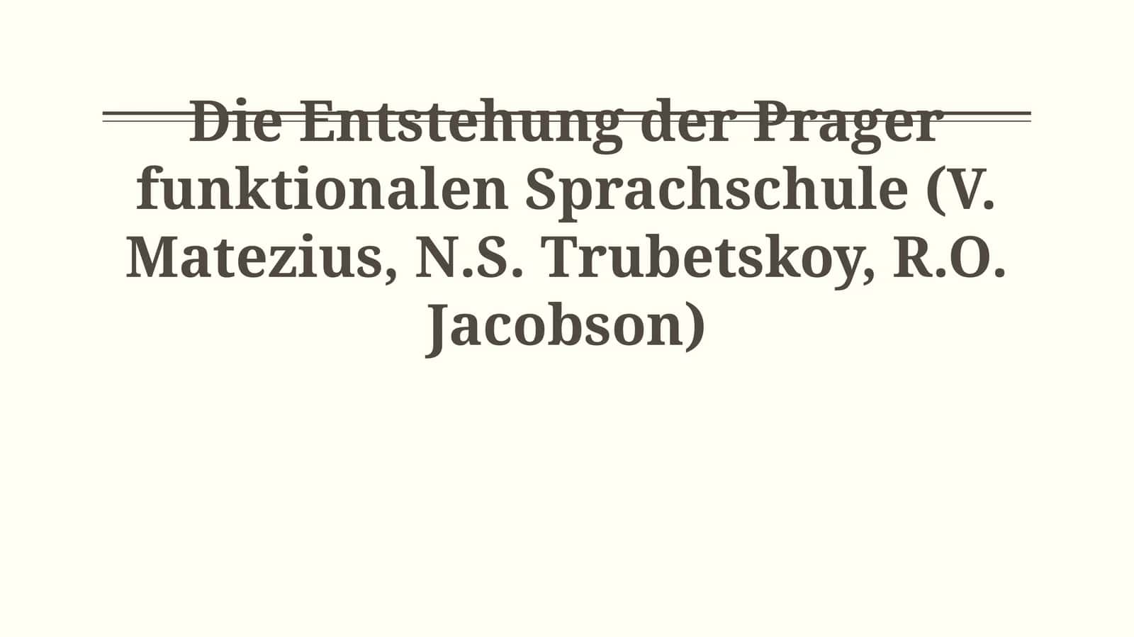 Die Entstehung der Prager funktionalen Sprachschule (V. Matezius, N.S. Trubetskoy, R.O. Jacobson) 1