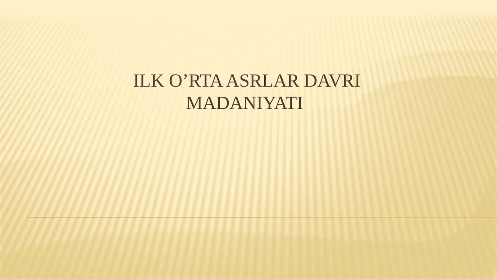 ILK O’rta asrlar davri madaniyati 1