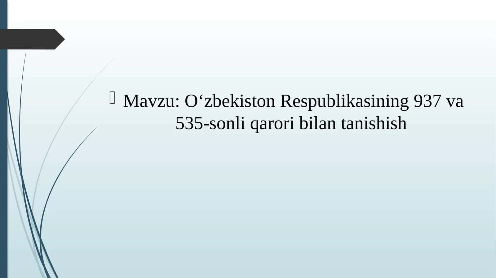 O‘zbekiston Respublikasining 937 va 535-sonli qarori bilan tanishish 1