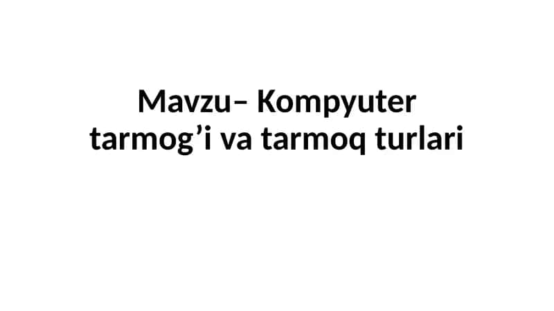 Kompyuter tarmog’i va tarmoq turlari 1