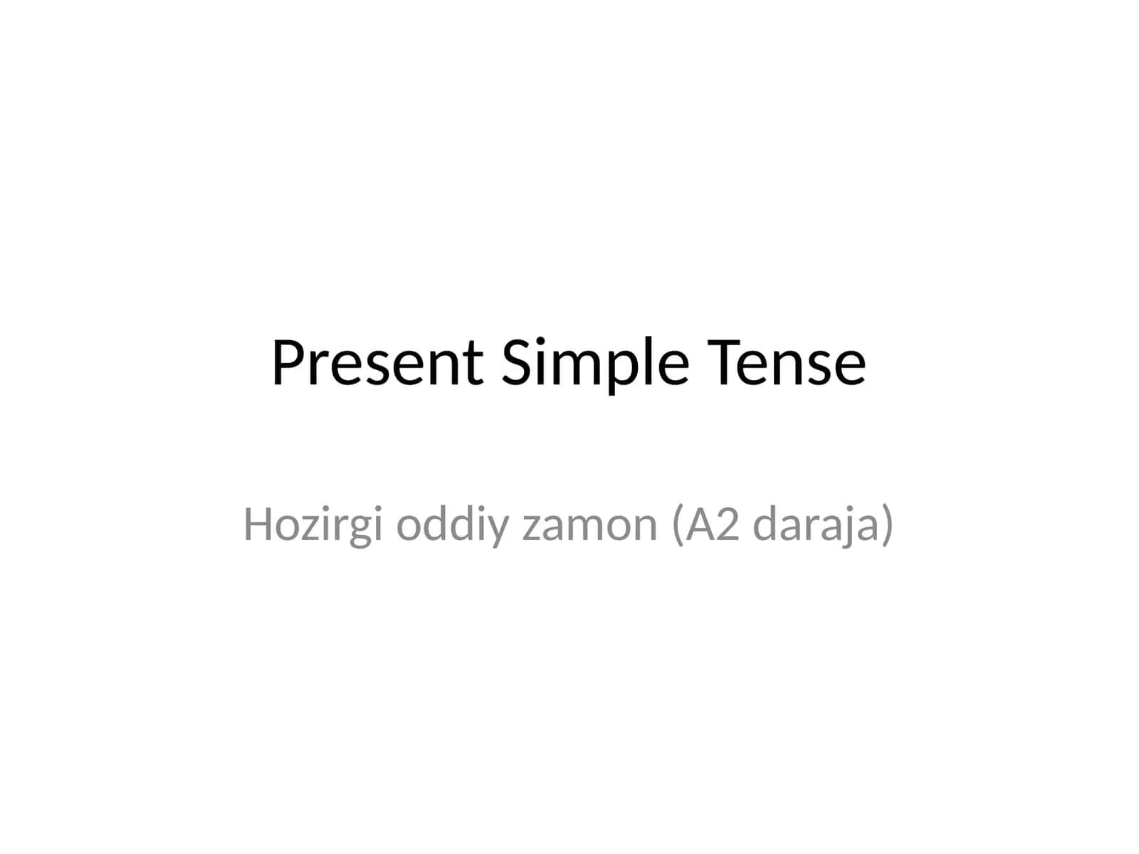 Hozirgi oddiy zamon (A2 daraja) 1