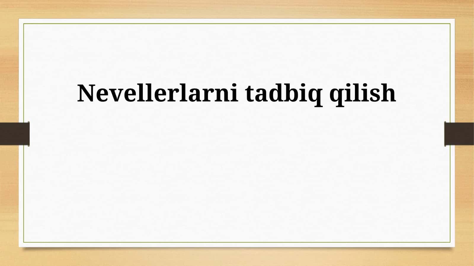Nevellerlarni tadbiq qilish 1