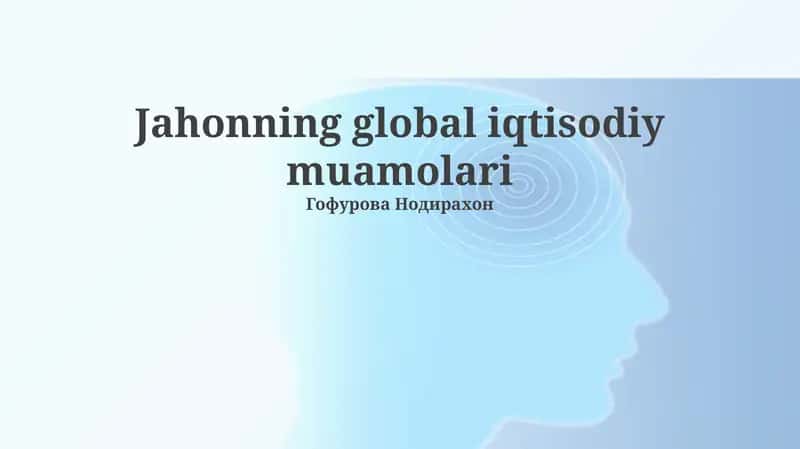 Jahonning global iqtisodiy muamolari 1