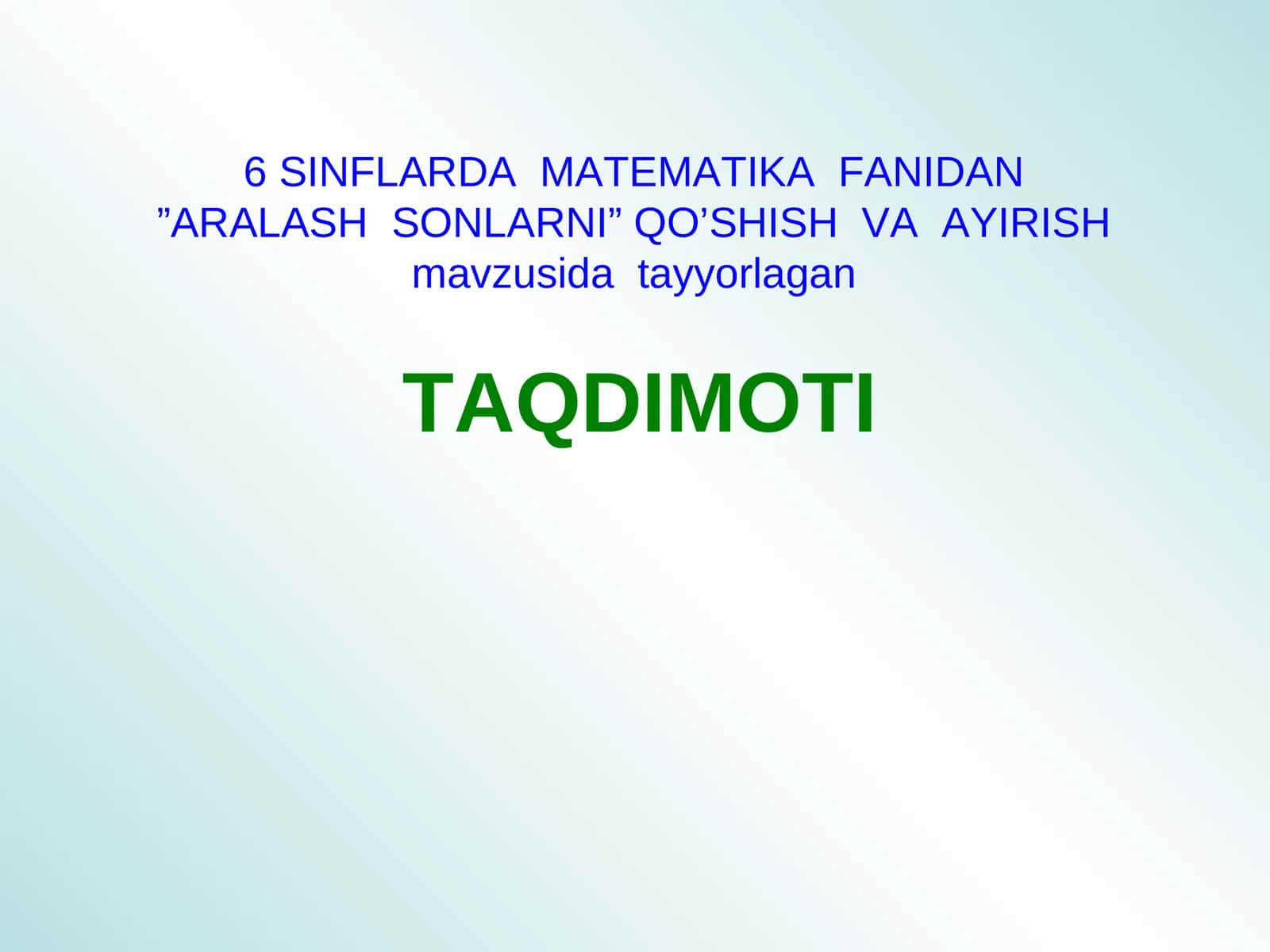 6 SINFLARDA MATEMATIKA FANIDAN”ARALASH SONLARNI” QO’SHISH VA AYIRISH 1