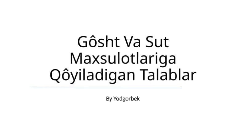 Go'sht Va Sut Maxsulotlariga Qôyiladigan Talablar 1