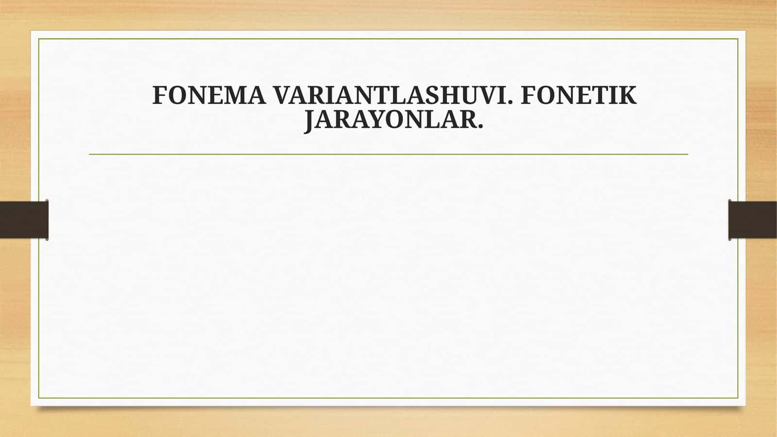 FONEMA VARIANTLASHUVI. FONETIK JARAYONLAR. 1