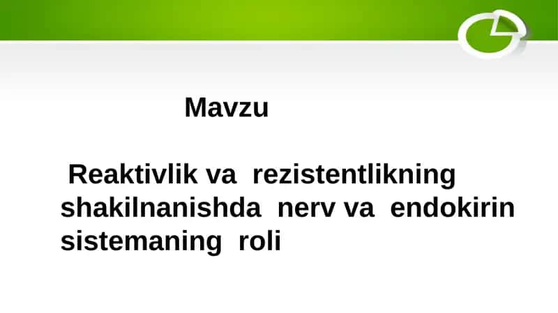 Reaktivlik va  rezistentlikning  shakilnanishda  nerv va  endokirin sistemaning  roli 1