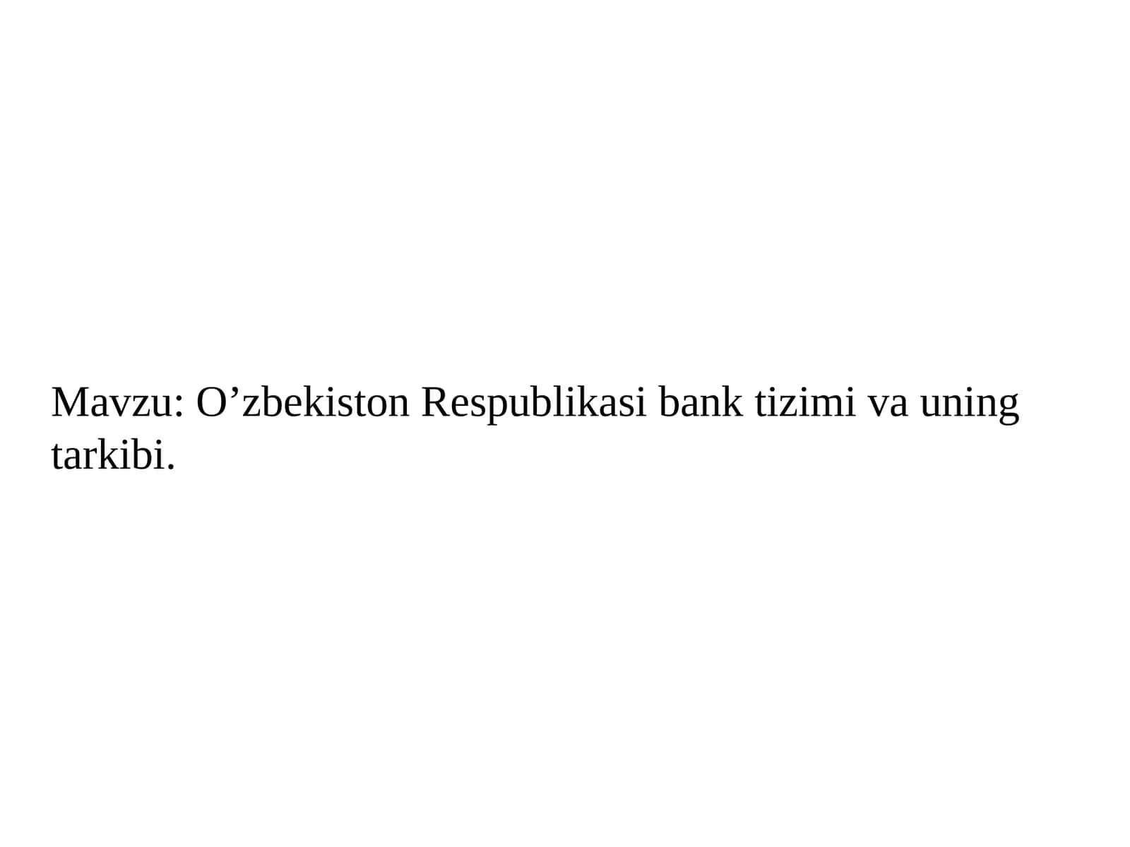 O’zbekiston Respublikasi bank tizimi va uning tarkibi 1