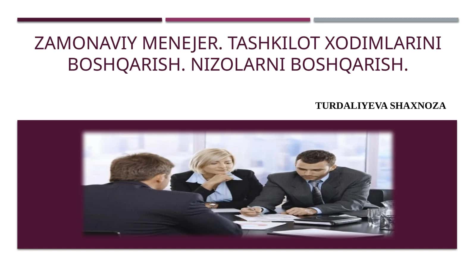 Zamonaviy menejer. Tashkilot xodimlarini boshqarish. Nizolarni boshqarish. 1