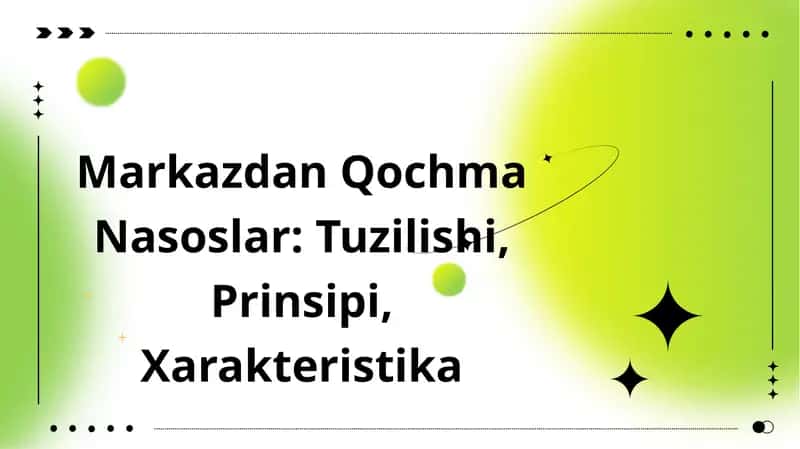Markazdan Qochma Nasoslar: Tuzilishi, Prinsipi, Xarakteristika 1
