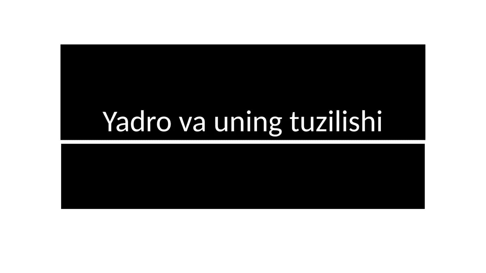 Yadro va uning tuzilishi 1