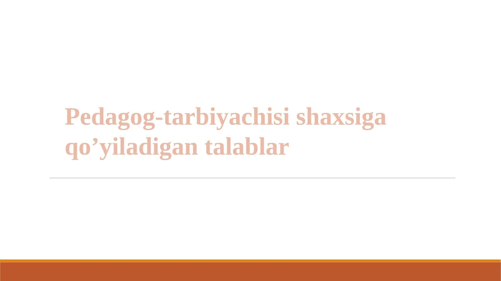 Pedagog-tarbiyachisi shaxsiga qo’yiladigan talablar 1