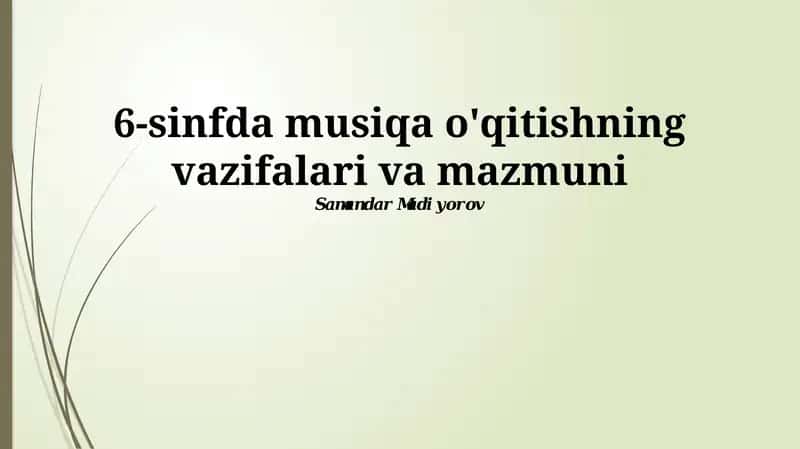 6-sinfda musiqa o'qitishning vazifalari va mazmuni 1