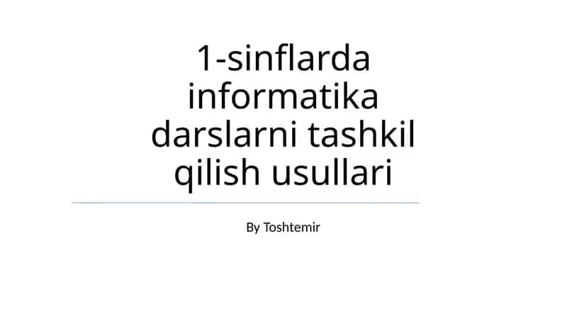 1-sinflarda informatika darslarni tashkil qilish usullari 1