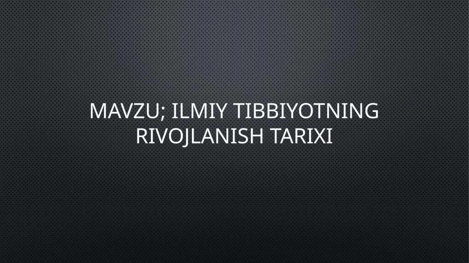 ilmiy tibbiyotning rivojlanish tarixi 1