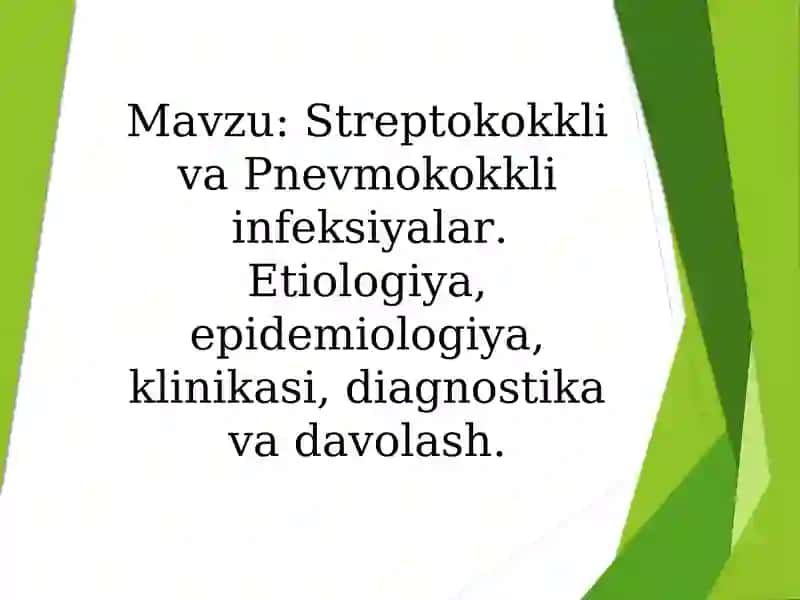 Streptokokkli va Pnevmokokkli infeksiyalar. Etiologiya, epidemiologiya, klinikasi, diagnostika va davolash