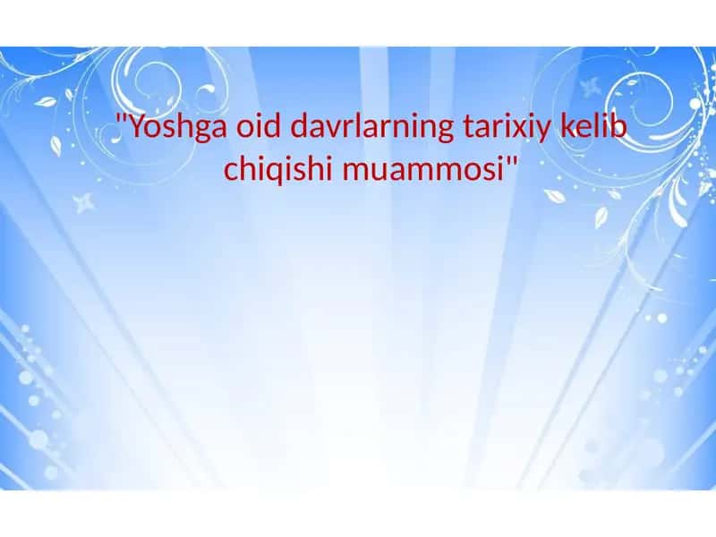 Yoshga oid davrlarning tarixiy kelib chiqishi muammosi 1