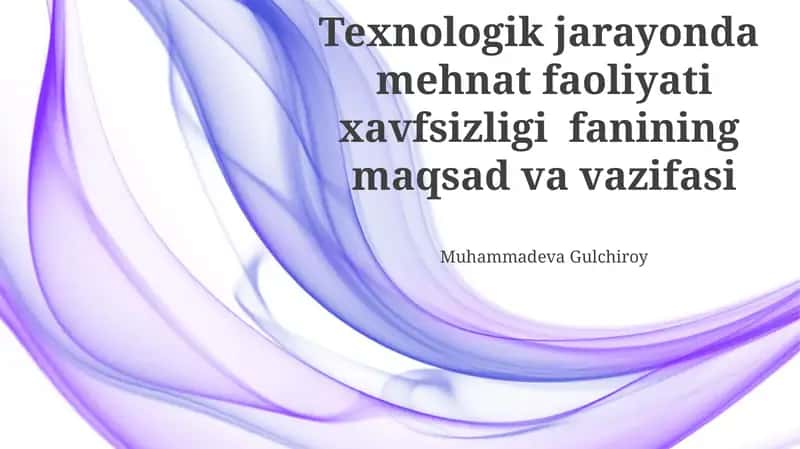 Texnologik jarayonda mehnat faoliyati xavfsizligi fanining maqsad va vazifasi 1