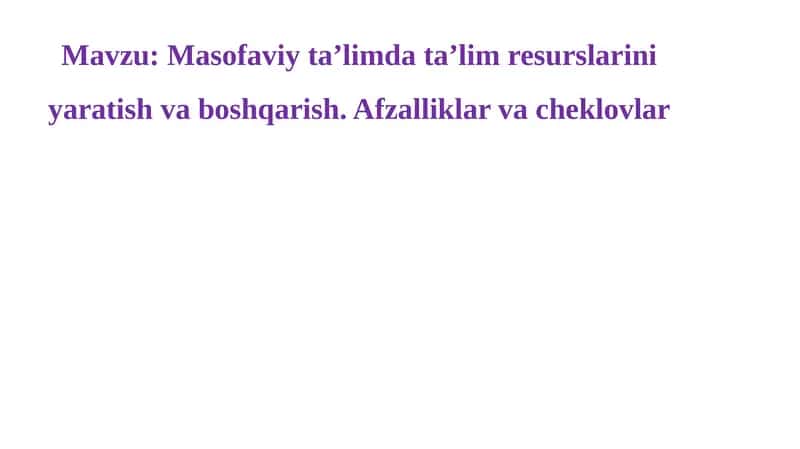 Masofaviy ta’limda ta’lim resurslarini yaratish va boshqarish 1