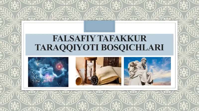 Falsafiy tafakkur taraqqiyoti bosqichlari 1