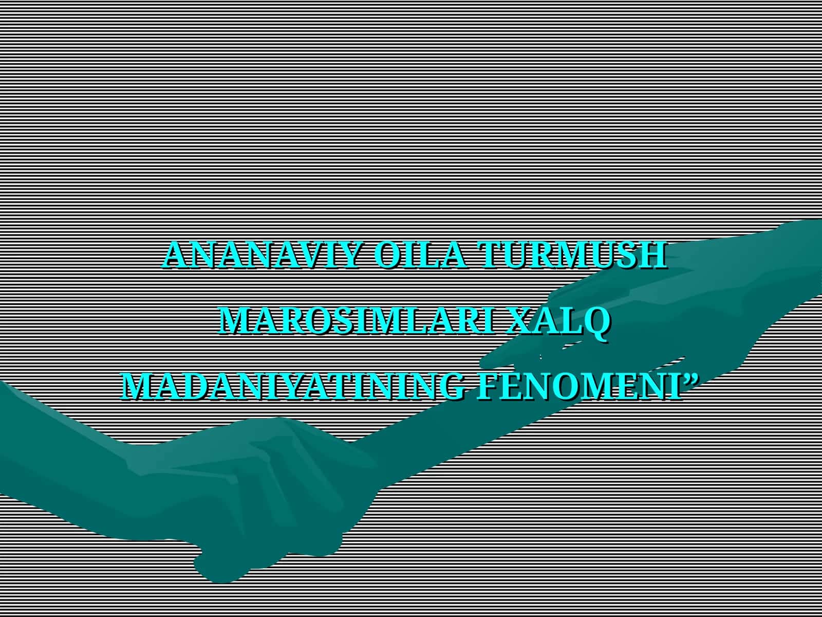 ANANAVIY OILA TURMUSH MAROSIMLARI XALQ MADANIYATINING FENOMENI 1