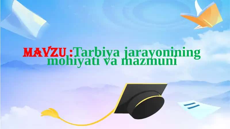 Tarbiya jarayonining mohiyati va mazmuni 1