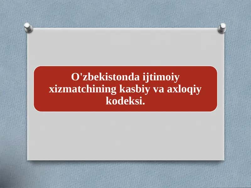 Oʻzbekiston ijtimoiy xizmatining kasbiy va axloqiy kodeksi 1