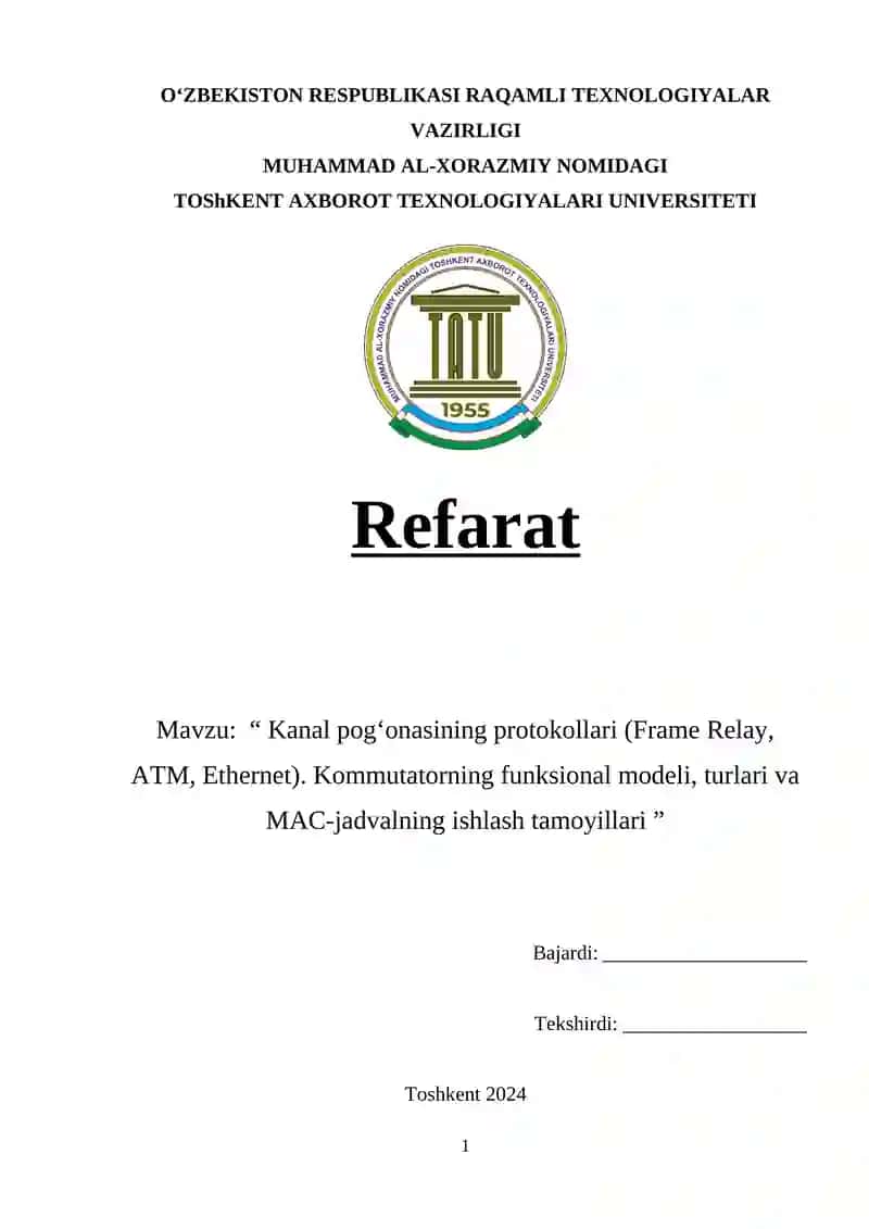 "Kanal pog‘onasining protokollari (Frame Relay, ATM, Ethernet). Kommutatorning funksional modeli, turlari va MAC-jadvalning ishlash tamoyillari"